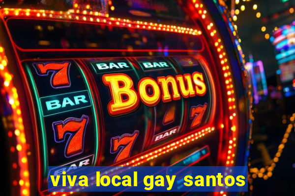 viva local gay santos